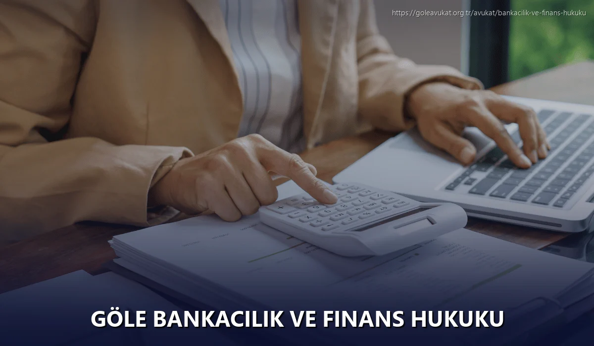 Göle Bankacılık ve Finans Hukuku