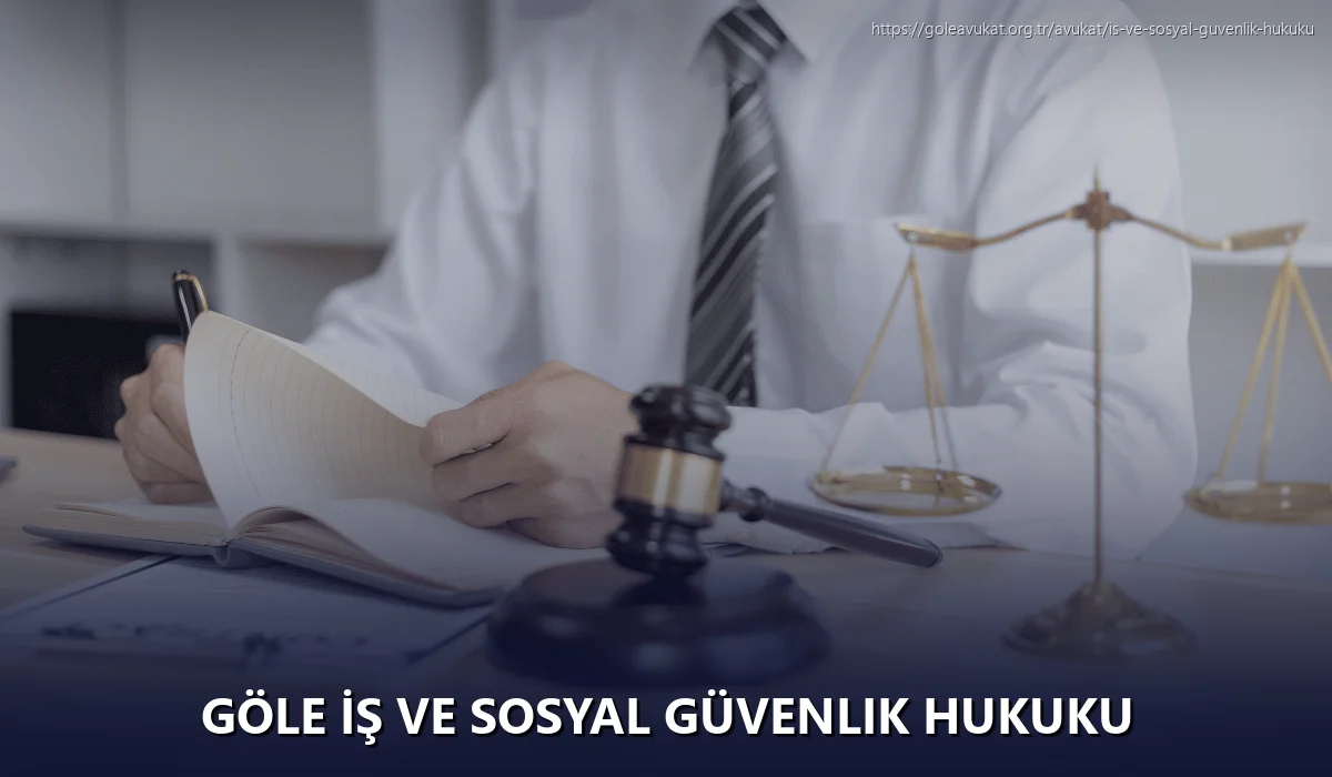 Göle İş ve Sosyal Güvenlik Hukuku