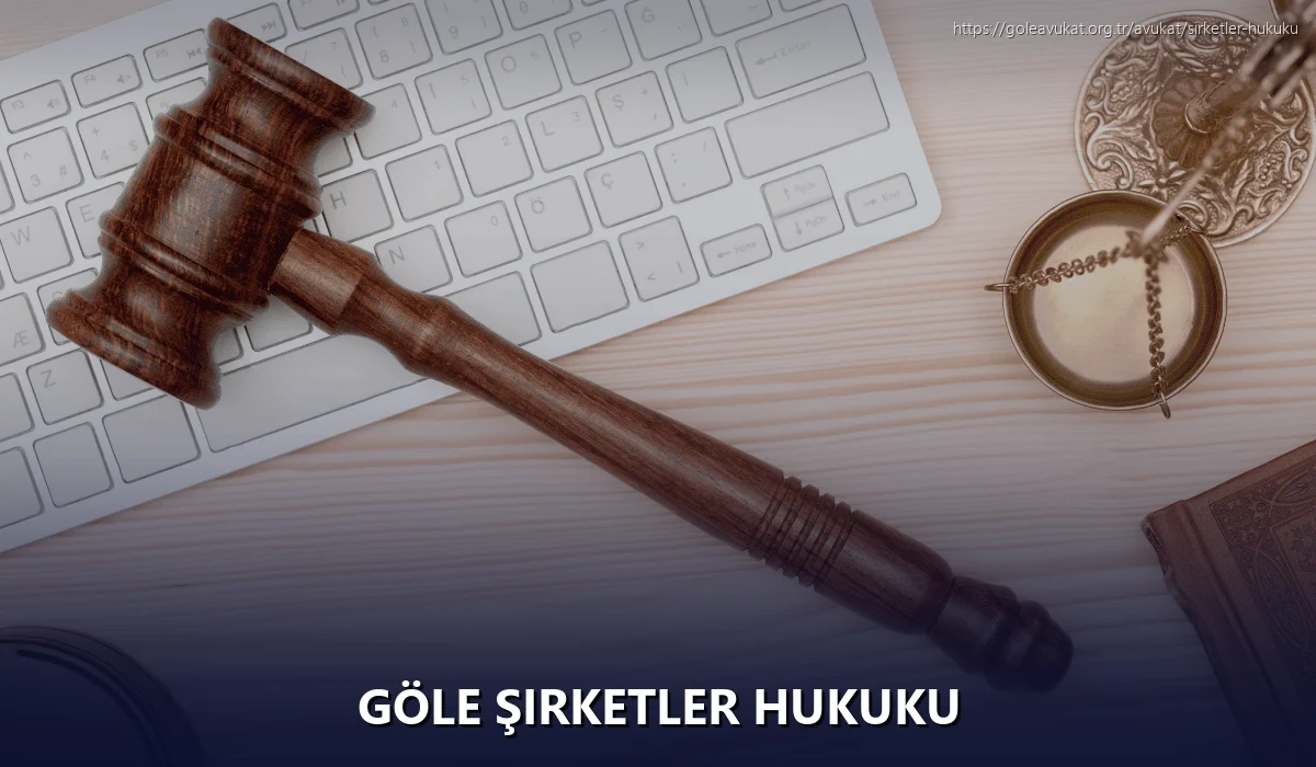 Göle Şirketler Hukuku